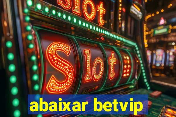 abaixar betvip